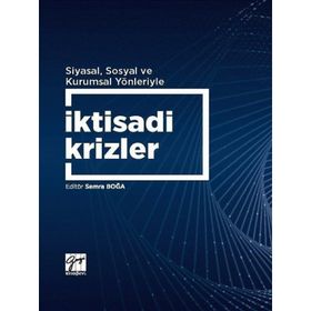 Siyasal Sosyal ve Kurumsal Yönleriyle İktisadi Krizler - Semra Boğa - Gazi Kitabevi