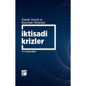 Siyasal Sosyal ve Kurumsal Yönleriyle İktisadi Krizler - Semra Boğa - Gazi Kitabevi