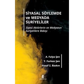 Siyasal Söylemde Ve Medyada Suriyeliler - Furkan Şen