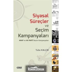 Siyasal Süreçler Ve Seçim Kampanyaları - Tuba Kalçık