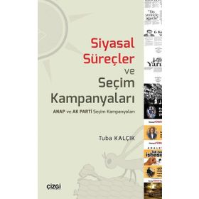 Siyasal Süreçler Ve Seçim Kampanyaları - Tuba Kalçık