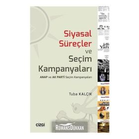 Siyasal Süreçler Ve Seçim Kampanyaları - Tuba Kalçık