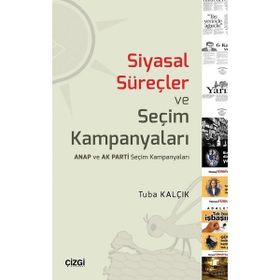 Siyasal Süreçler Ve Seçim Kampanyaları - Tuba Kalçık
