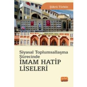 Siyasal Toplumsallaşma Sürecinde İmam Hatip Liseleri - Nobel Bilimsel Eserler