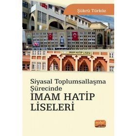 Siyasal Toplumsallaşma Sürecinde İmam Hatip Liseleri - Nobel Bilimsel Eserler