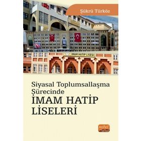 Siyasal Toplumsallaşma Sürecinde İmam Hatip Liseleri - Nobel Bilimsel Eserler