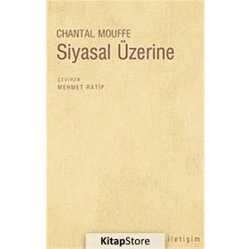 SIYASAL ÜZERİNE - CHANTAL MOUFFE