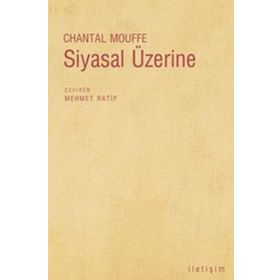 SIYASAL ÜZERİNE - CHANTAL MOUFFE