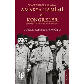 Siyaset Belgesi Olarak Amasya Tamimi ve Kongreler - Vural Şahbenderoğlu