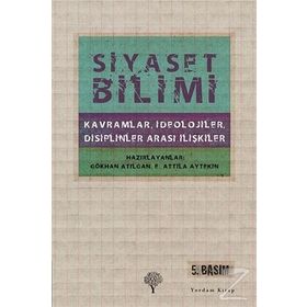 SIYASET BILIMI KAVRAMLAR, İDEOLOJİLER, DISIPLINLER ARASI İLİŞKİLER - E. ATTILA AYTEKIN;GÖKHAN ATILGAN