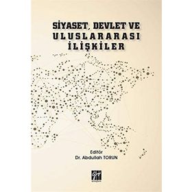 Siyaset, Devlet ve Uluslararası İlişkiler - Abdullah Torun