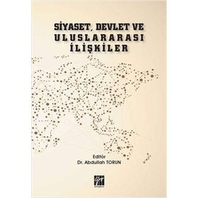 Siyaset, Devlet ve Uluslararası İlişkiler - Abdullah Torun