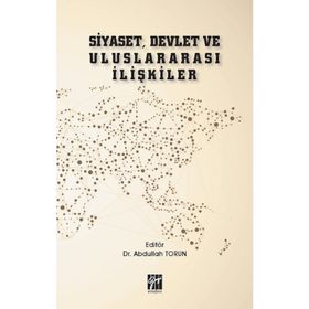 Siyaset, Devlet ve Uluslararası İlişkiler - Abdullah Torun