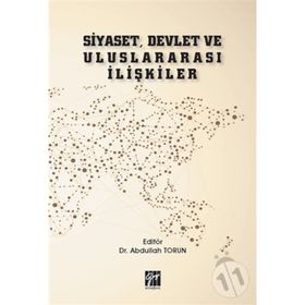 Siyaset, Devlet ve Uluslararası İlişkiler - Abdullah Torun