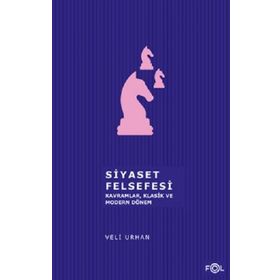 Siyaset Felsefesi Kavramlar Klasik ve Modern Dönem - Veli Urhan