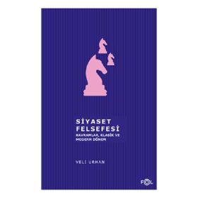 Siyaset Felsefesi Kavramlar Klasik ve Modern Dönem - Veli Urhan