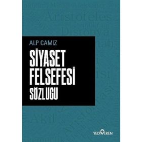 Siyaset Felsefesi Sözlüğü - Alp Camız - Yediveren Yayınları