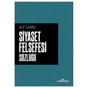 Siyaset Felsefesi Sözlüğü - Alp Camız - Yediveren Yayınları