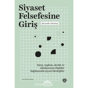 Siyaset Felsefesine Giriş - Alexander Moseley