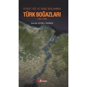 Siyaset, Güç, Denge Bağlamında Türk Boğazları-Şarika Gedikli Berber