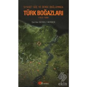 Siyaset, Güç, Denge Bağlamında Türk Boğazları-Şarika Gedikli Berber