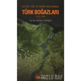 Siyaset, Güç, Denge Bağlamında Türk Boğazları-Şarika Gedikli Berber