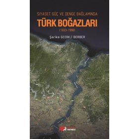 Siyaset, Güç, Denge Bağlamında Türk Boğazları-Şarika Gedikli Berber
