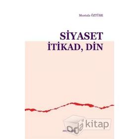 Siyaset İtikad Din - Mustafa Öztürk