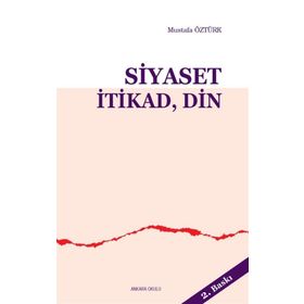 Siyaset İtikad Din - Mustafa Öztürk