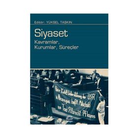 Siyaset: Kavramlar, Kurumlar, Süreçler - Yüksel Taşkın