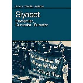 Siyaset: Kavramlar, Kurumlar, Süreçler - Yüksel Taşkın