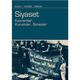Siyaset: Kavramlar, Kurumlar, Süreçler - Yüksel Taşkın