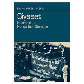 Siyaset: Kavramlar, Kurumlar, Süreçler - Yüksel Taşkın