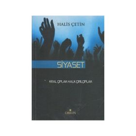 SIYASET KRAL ÇIPLAK HALK ÇIRILÇIPLAK - HALIS ÇETIN