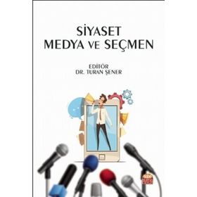 Siyaset Medya ve Seçmen - Başak Solmaz