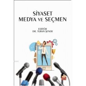 Siyaset Medya ve Seçmen - Başak Solmaz
