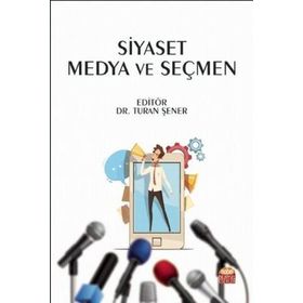 Siyaset Medya ve Seçmen - Başak Solmaz