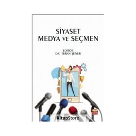 Siyaset Medya ve Seçmen - Başak Solmaz