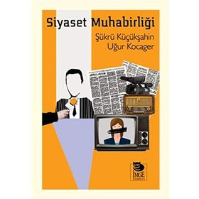 Siyaset Muhabirliği - Şükrü Küçükşahin
