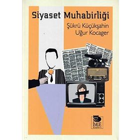 Siyaset Muhabirliği - Şükrü Küçükşahin