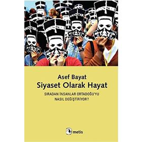 Siyaset Olarak Hayat - Asef Bayat