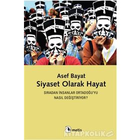 Siyaset Olarak Hayat - Asef Bayat