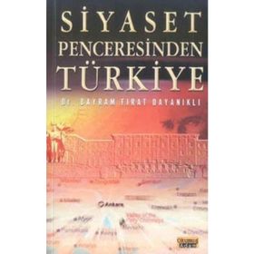SIYASET PENCERESINDEN TÜRKİYE - BAYRAM FIRAT DAYANIKLI