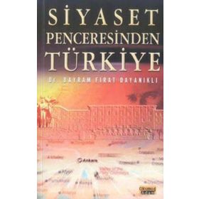 SIYASET PENCERESINDEN TÜRKİYE - BAYRAM FIRAT DAYANIKLI