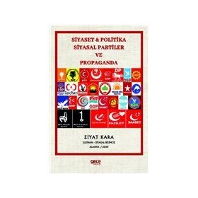Siyaset Politika Siyasal Partiler ve Propaganda - Ziyat Kara