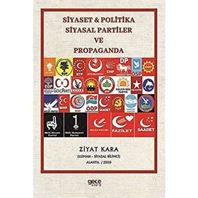 Siyaset Politika Siyasal Partiler ve Propaganda - Ziyat Kara