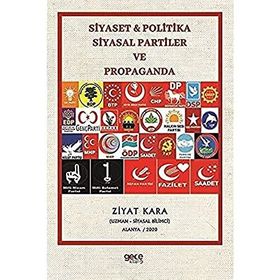 Siyaset Politika Siyasal Partiler ve Propaganda - Ziyat Kara