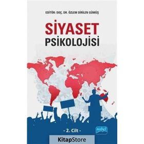 Siyaset Psikolojisi 2.Cilt - Özlem Dirilen Gümüş Banu Cingöz Ulu Beril Türkoğlu Elif Çelebi Demet İslambay Gülseli Baysu Gülden Sayılan Nazan Avcı Reşit Kışlıoğlu Özgen Yalçın Müjde Peker Özlem Dirilen Gümüş Vanessa Tinker Özgür Güldü