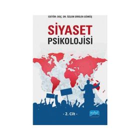 Siyaset Psikolojisi 2.Cilt - Özlem Dirilen Gümüş Banu Cingöz Ulu Beril Türkoğlu Elif Çelebi Demet İslambay Gülseli Baysu Gülden Sayılan Nazan Avcı Reşit Kışlıoğlu Özgen Yalçın Müjde Peker Özlem Dirilen Gümüş Vanessa Tinker Özgür Güldü