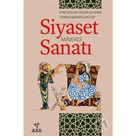 SIYASET SANATI / KITABÛ'L NASIHATÛ'L MÜLK YÖNETİCİLERE TAVSIYELER KİTABI - İMAM MAVERDI